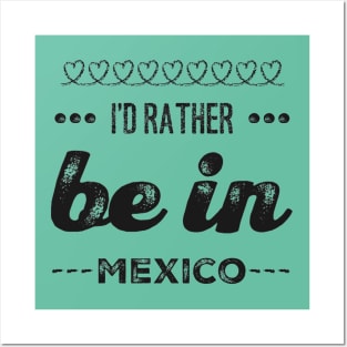 Mexico I'd rather be in Mexico Cancun Cute Vacation Holiday trip funny saying Posters and Art